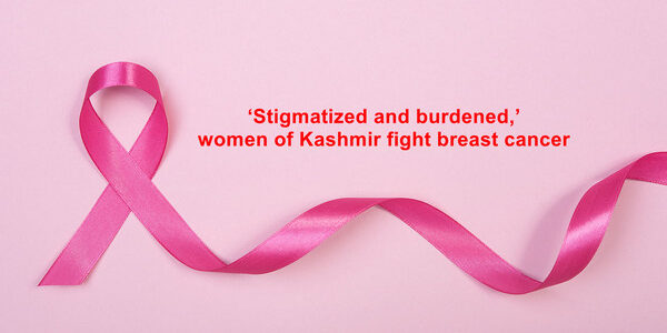 Women of Kashmir fight breast cancer 031122